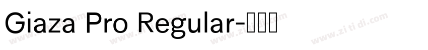 Giaza Pro Regular字体转换 Giaza Pro Regular字体转换